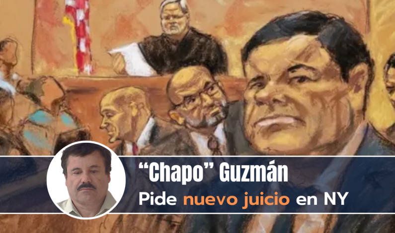 ‘Chapo’ Guzmán solicita nuevo juicio en Estados Unidos ‘Chapo’ Guzmán solicita nuevo juicio en Estados Unidos