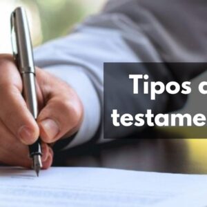 Testamento: ¿Cuántos tipos hay y cuáles son los más comunes?
